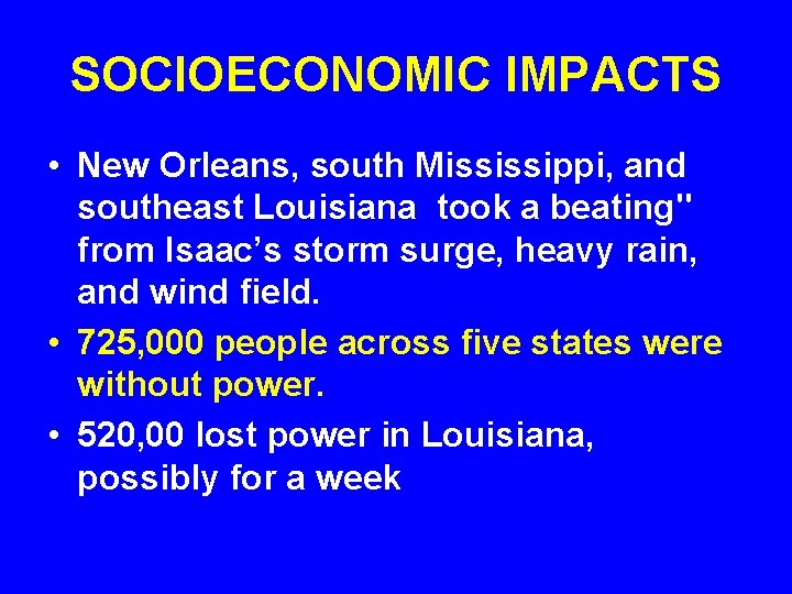 SOCIOECONOMIC IMPACTS • New Orleans, south Mississippi, and southeast Louisiana took a beating" from