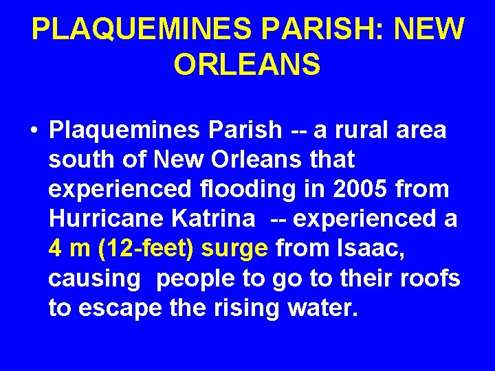 PLAQUEMINES PARISH: NEW ORLEANS • Plaquemines Parish -- a rural area south of New