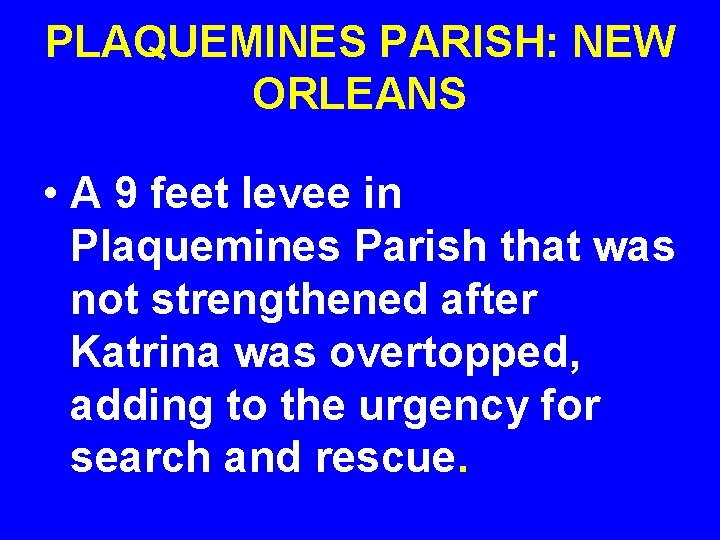 PLAQUEMINES PARISH: NEW ORLEANS • A 9 feet levee in Plaquemines Parish that was