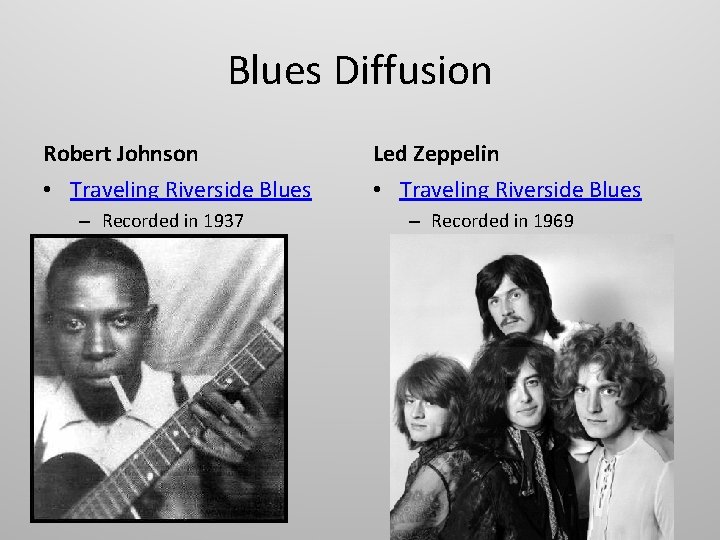 Blues Diffusion Robert Johnson Led Zeppelin • Traveling Riverside Blues – Recorded in 1937
