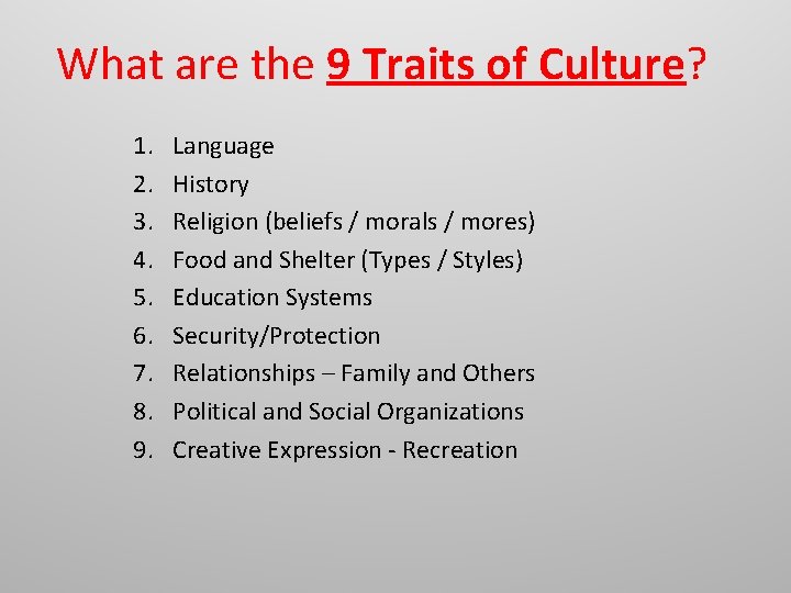 What are the 9 Traits of Culture? 1. 2. 3. 4. 5. 6. 7.
