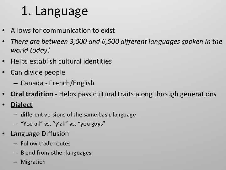 1. Language • Allows for communication to exist • There are between 3, 000