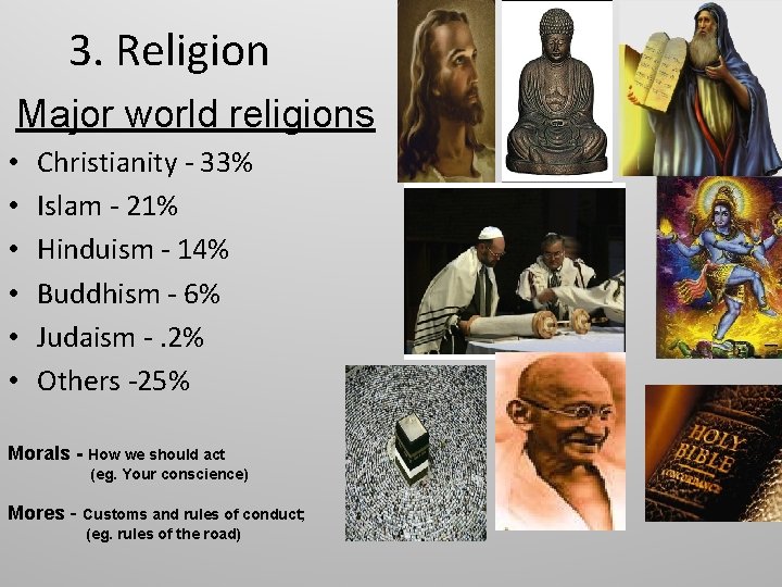 3. Religion Major world religions • • • Christianity - 33% Islam - 21%
