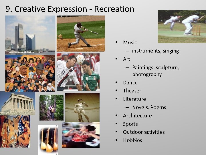 9. Creative Expression - Recreation • Music – instruments, singing • Art – Paintings,