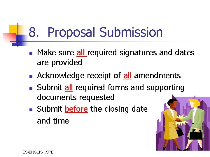 8. Proposal Submission n n Make sure all required signatures and dates are provided 8. Proposal Submission n n Make sure all required signatures and dates are provided