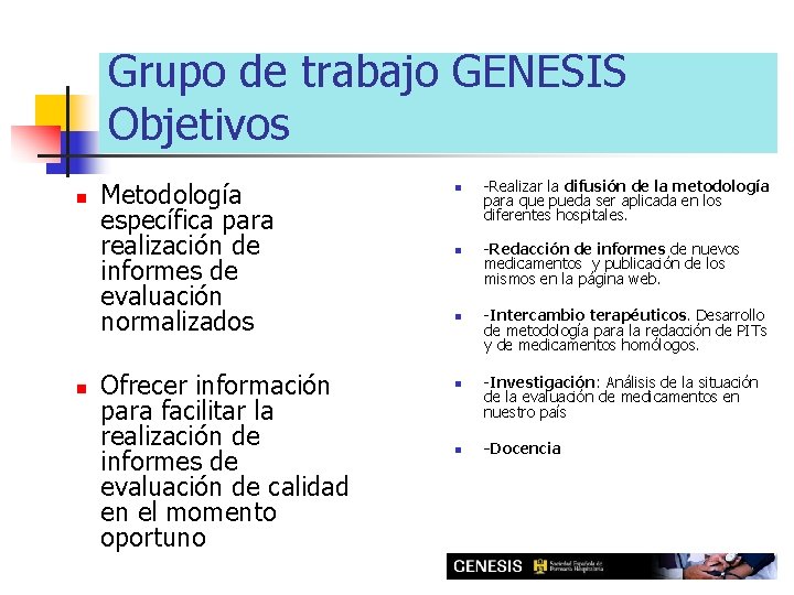 Grupo de trabajo GENESIS Objetivos n n Metodología específica para realización de informes de