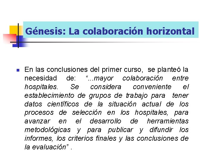 Génesis: La colaboración horizontal n En las conclusiones del primer curso, se planteó la