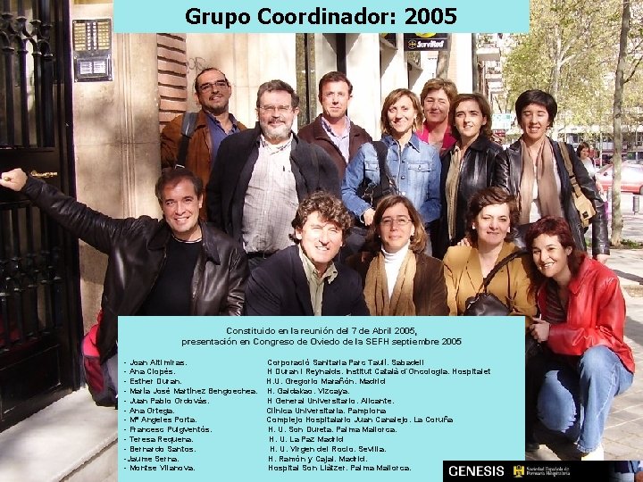 Grupo Coordinador: 2005 Constituido en la reunión del 7 de Abril 2005, presentación en