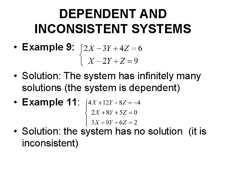 DEPENDENT AND INCONSISTENT SYSTEMS • Example 9: • Solution: The system has infinitely many