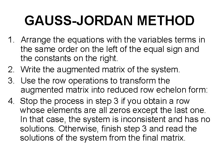 GAUSS-JORDAN METHOD 1. Arrange the equations with the variables terms in the same order