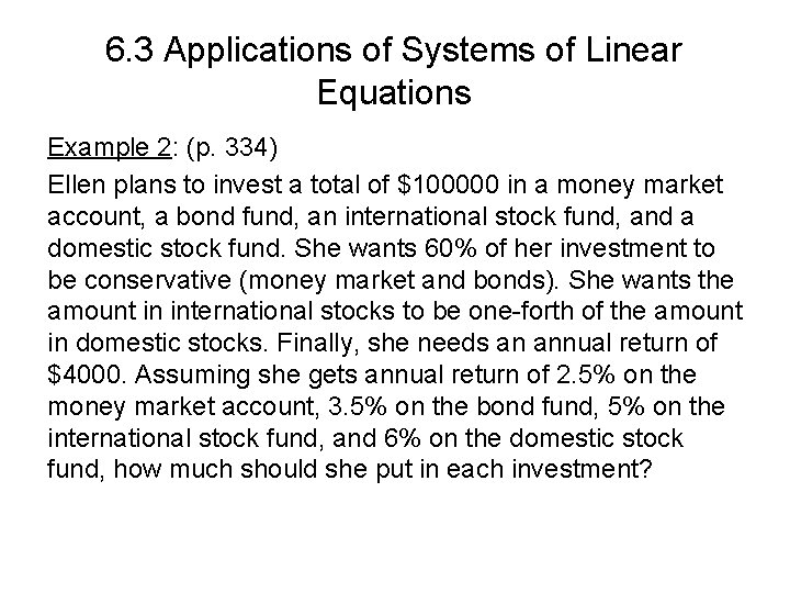6. 3 Applications of Systems of Linear Equations Example 2: (p. 334) Ellen plans