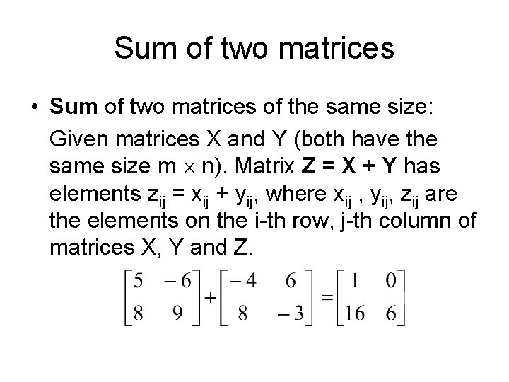 Sum of two matrices • Sum of two matrices of the same size: Given