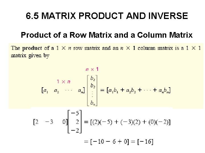 6. 5 MATRIX PRODUCT AND INVERSE Product of a Row Matrix and a Column