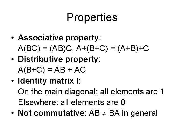 Properties • Associative property: A(BC) = (AB)C, A+(B+C) = (A+B)+C • Distributive property: A(B+C)