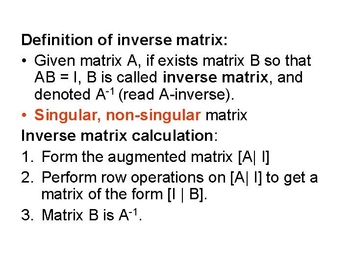 Definition of inverse matrix: • Given matrix A, if exists matrix B so that