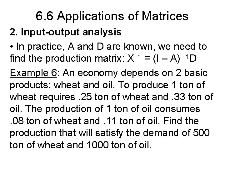 6. 6 Applications of Matrices 2. Input-output analysis • In practice, A and D
