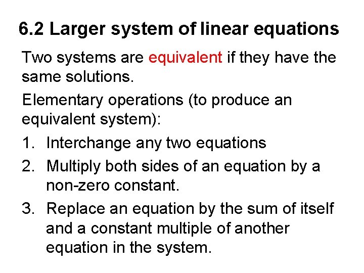 6. 2 Larger system of linear equations Two systems are equivalent if they have
