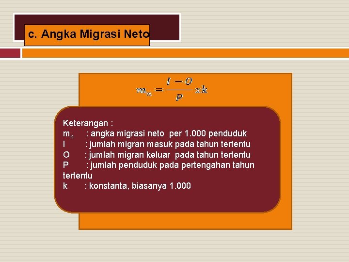 c. Angka Migrasi Neto Keterangan : mn : angka migrasi neto per 1. 000