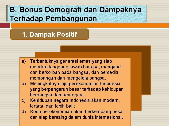 B. Bonus Demografi dan Dampaknya Terhadap Pembangunan 1. Dampak Positif a) Terbentuknya generasi emas