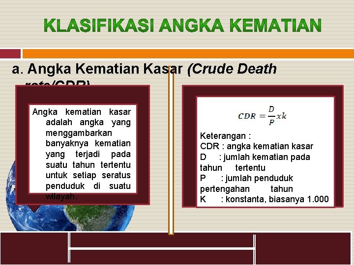 a. Angka Kematian Kasar (Crude Death rate/CDR) Angka kematian kasar adalah angka yang menggambarkan