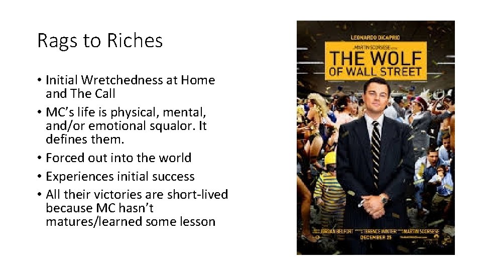 Rags to Riches • Initial Wretchedness at Home and The Call • MC’s life