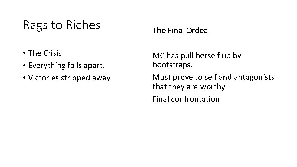 Rags to Riches • The Crisis • Everything falls apart. • Victories stripped away