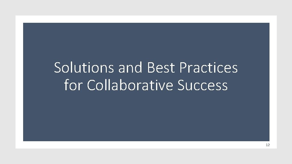 Solutions and Best Practices for Collaborative Success 12 