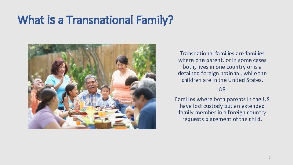 What is a Transnational Family? Transnational families are families where one parent, or in