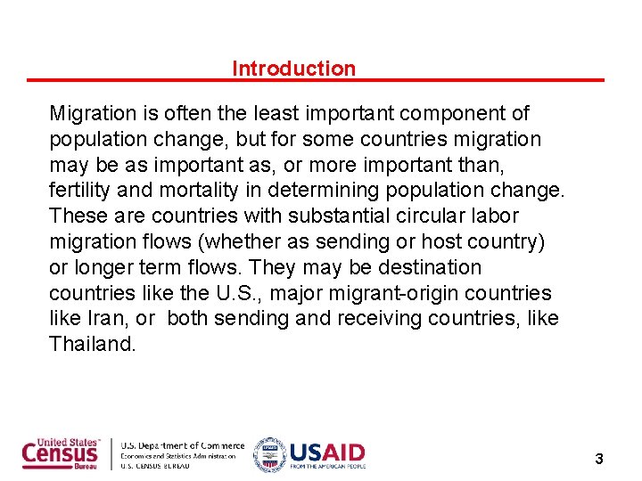 Introduction Migration is often the least important component of population change, but for some