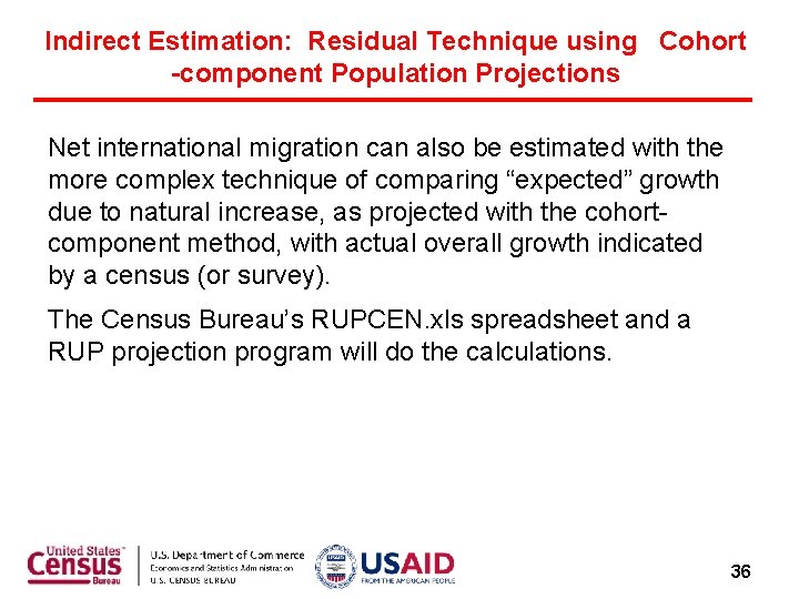 Indirect Estimation: Residual Technique using Cohort -component Population Projections Net international migration can also