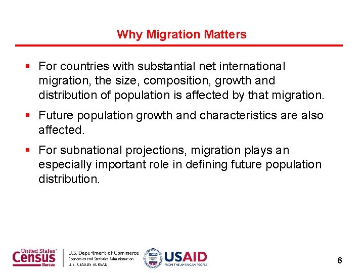 Why Migration Matters § For countries with substantial net international migration, the size, composition,