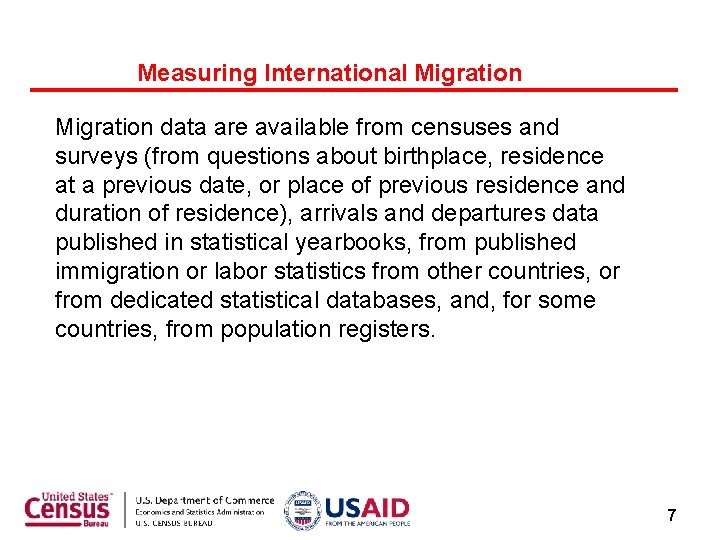 Measuring International Migration data are available from censuses and surveys (from questions about birthplace,