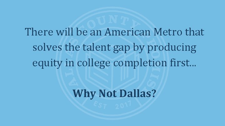 There will be an American Metro that solves the talent gap by producing equity