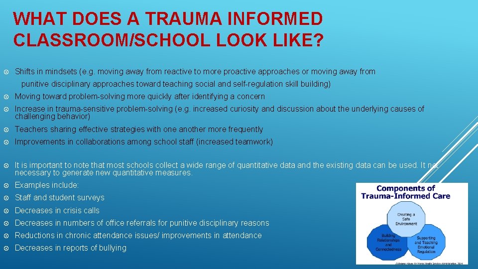 WHAT DOES A TRAUMA INFORMED CLASSROOM/SCHOOL LOOK LIKE? Shifts in mindsets (e. g. moving