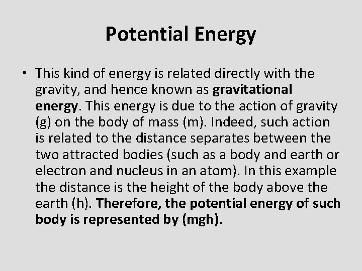 Potential Energy • This kind of energy is related directly with the gravity, and