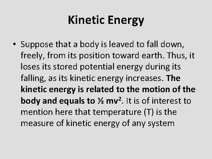 Kinetic Energy • Suppose that a body is leaved to fall down, freely, from