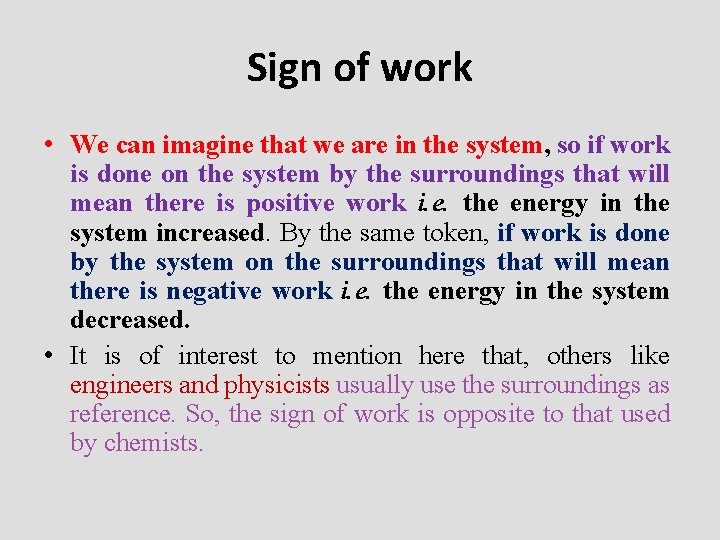 Sign of work • We can imagine that we are in the system, so