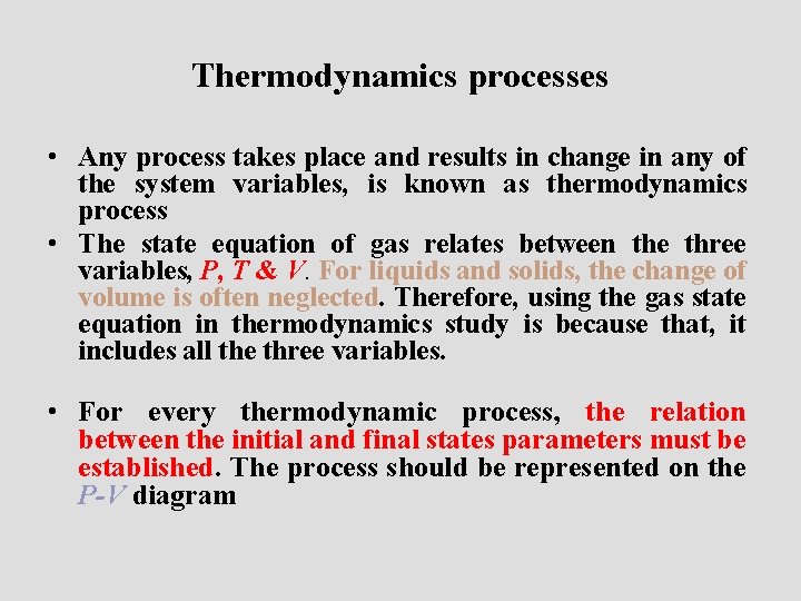 Thermodynamics processes • Any process takes place and results in change in any of