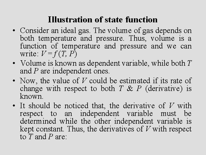 Illustration of state function • Consider an ideal gas. The volume of gas depends