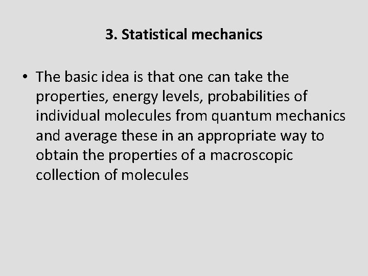 3. Statistical mechanics • The basic idea is that one can take the properties,