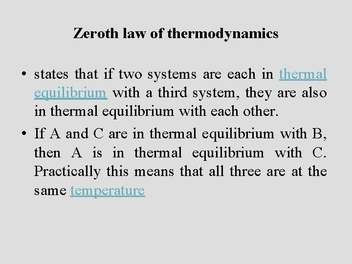 Zeroth law of thermodynamics • states that if two systems are each in thermal