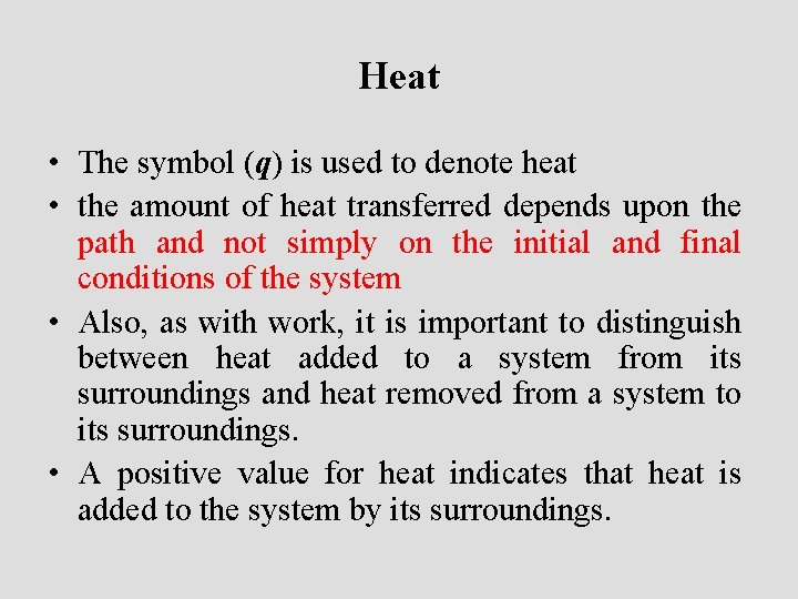 Heat • The symbol (q) is used to denote heat • the amount of