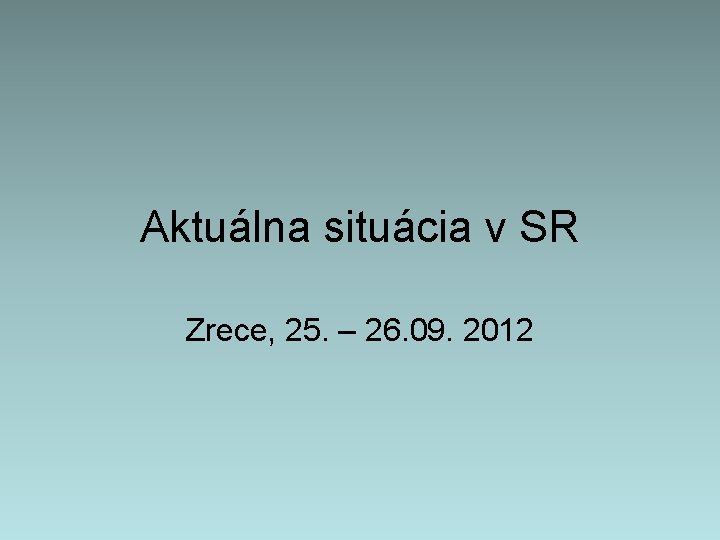 Aktuálna situácia v SR Zrece, 25. – 26. 09. 2012 