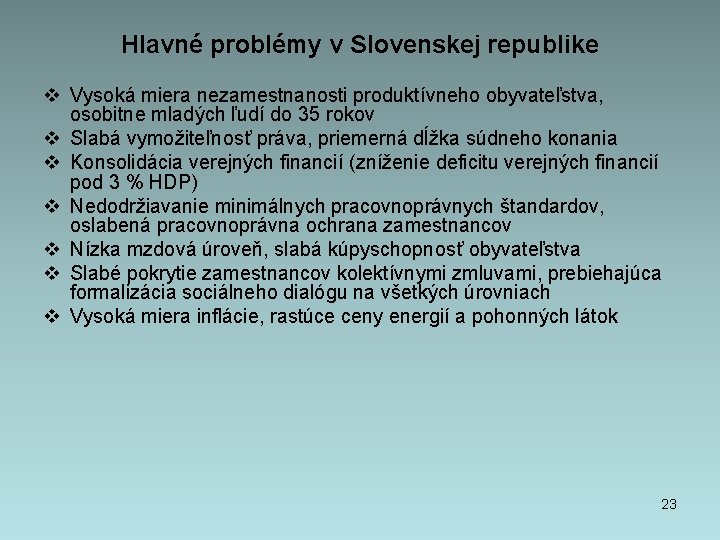 Hlavné problémy v Slovenskej republike v Vysoká miera nezamestnanosti produktívneho obyvateľstva, osobitne mladých ľudí