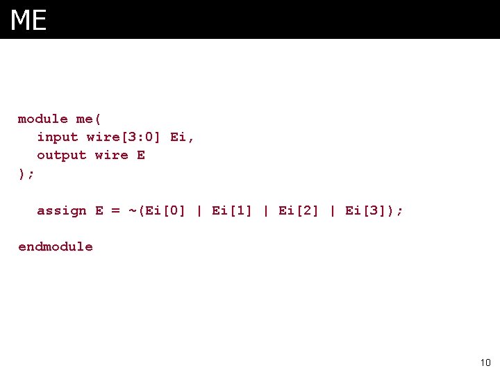 ME module me( input wire[3: 0] Ei, output wire E ); assign E =