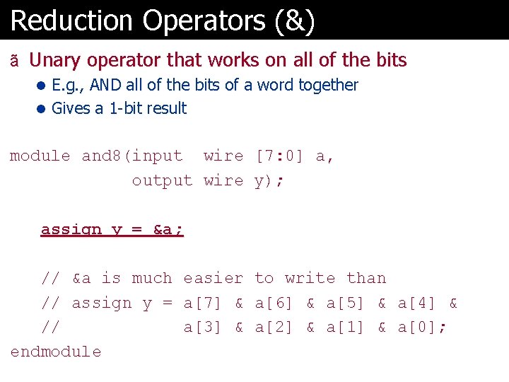 Reduction Operators (&) ã Unary operator that works on all of the bits l