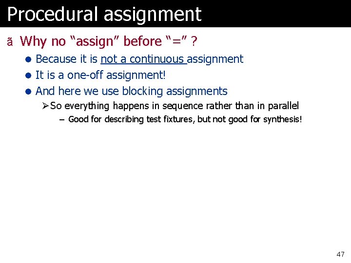 Procedural assignment ã Why no “assign” before “=” ? l Because it is not