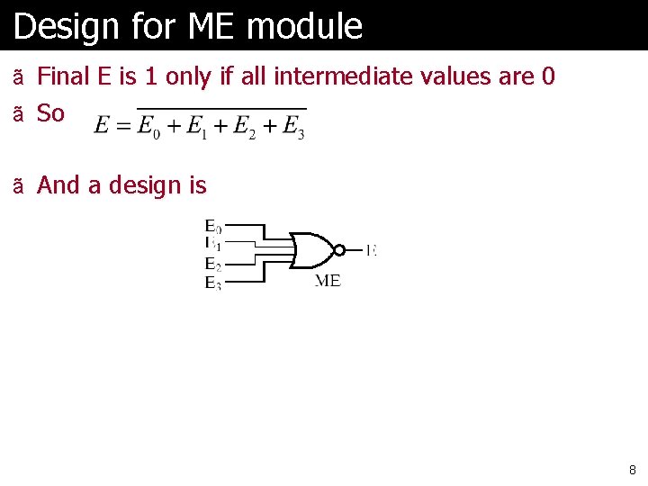 Design for ME module ã Final E is 1 only if all intermediate values