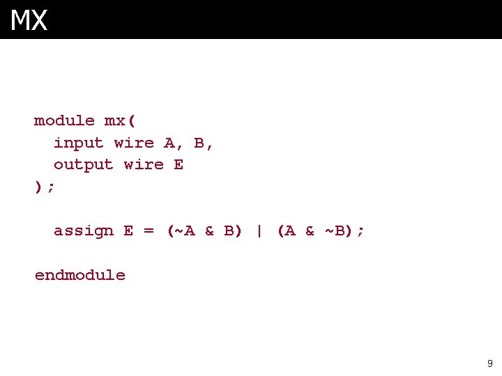 MX module mx( input wire A, B, output wire E ); assign E =