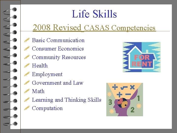 Life Skills 2008 Revised CASAS Competencies ! ! ! ! ! Basic Communication Consumer